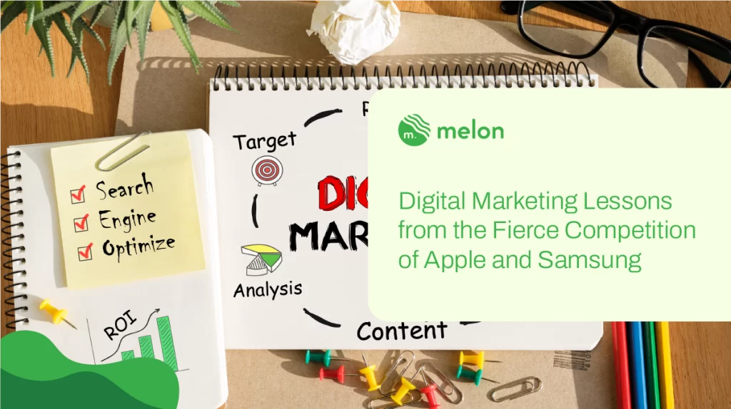 Digital Marketing Lessons from the Fierce Competition of Apple and Samsung