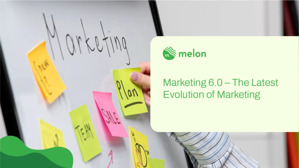Marketing 6.0 – The Latest Evolution of Marketing