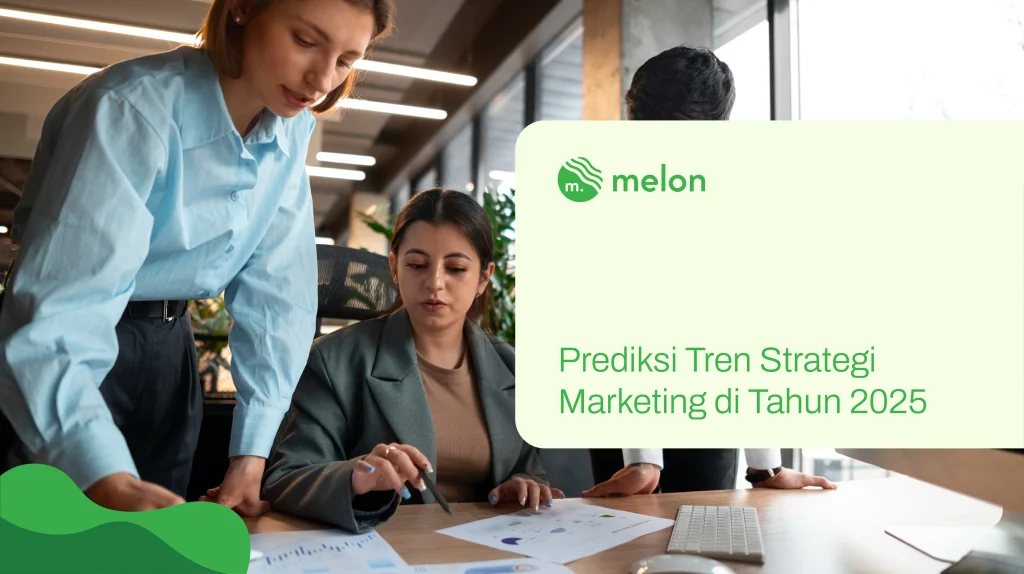 Prediksi Tren Strategi Marketing di Tahun 2025