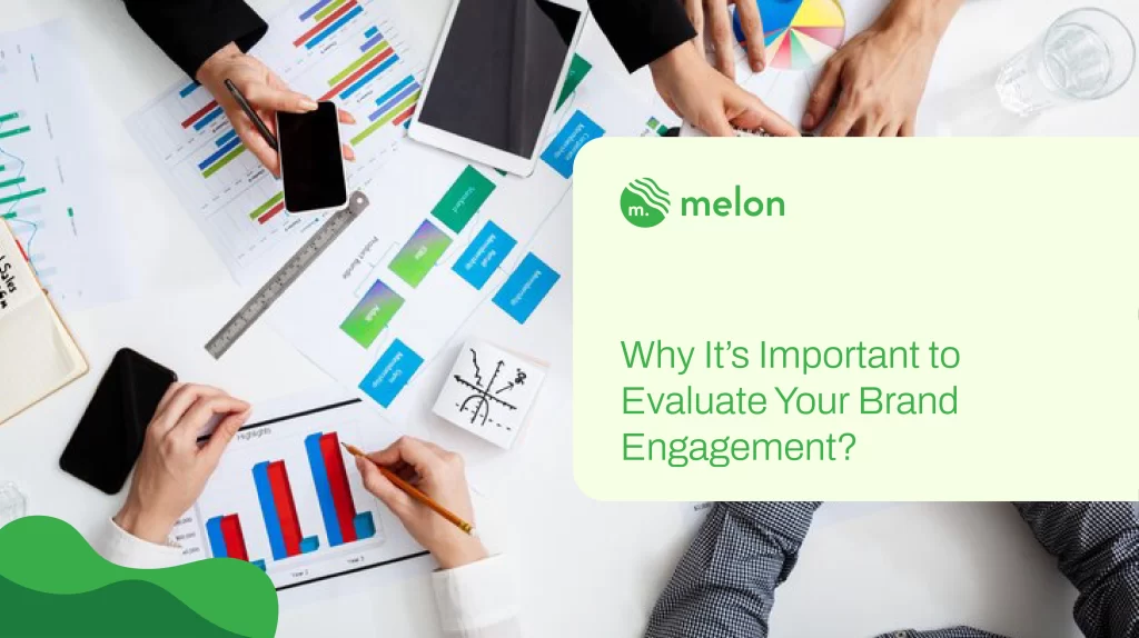 Why It’s Important to Evaluate Your Brand Engagement?