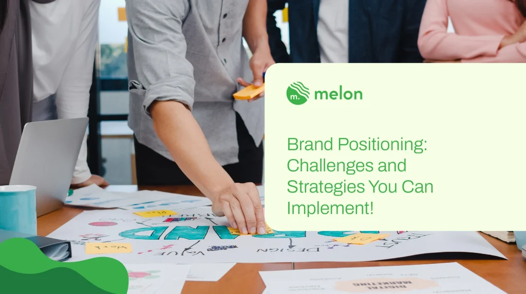 Brand Positioning: Challenges and Strategies You Can Implement
